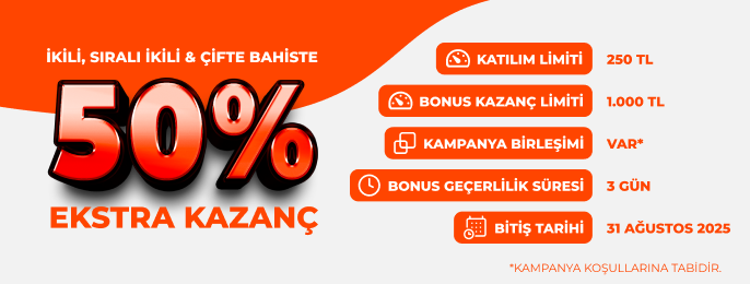 İKİLİ, SIRALI İKİLİ VE ÇİFTE’DE %50 DAHA FAZLA KAZANÇ!