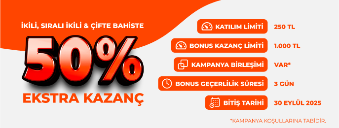 İKİLİ, SIRALI İKİLİ VE ÇİFTE’DE %50 DAHA FAZLA KAZANÇ!