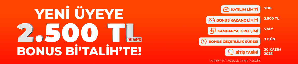 YENİ ÜYEYE 2.500 TL BONUS Bİ’TALİH’TE!